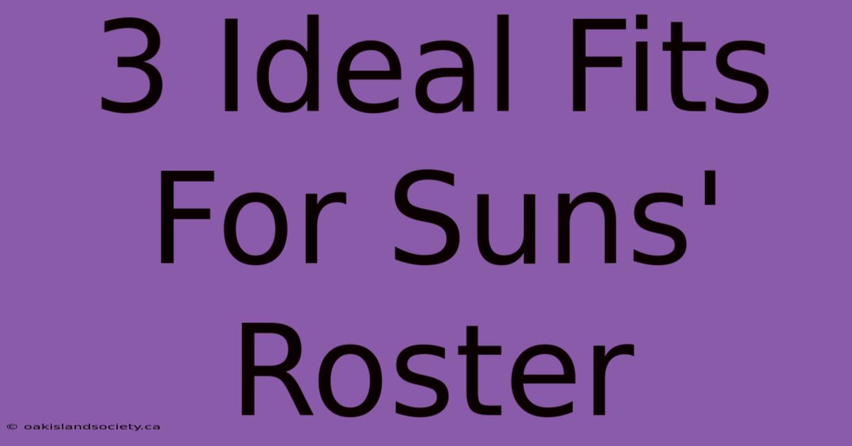 3 Ideal Fits For Suns' Roster