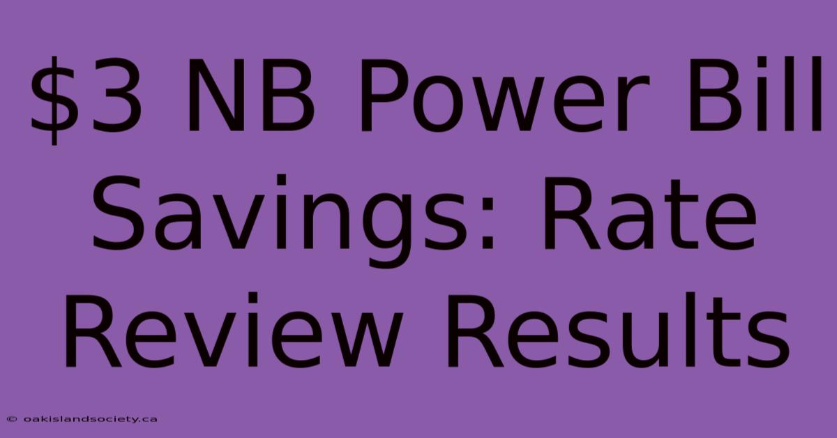 $3 NB Power Bill Savings: Rate Review Results