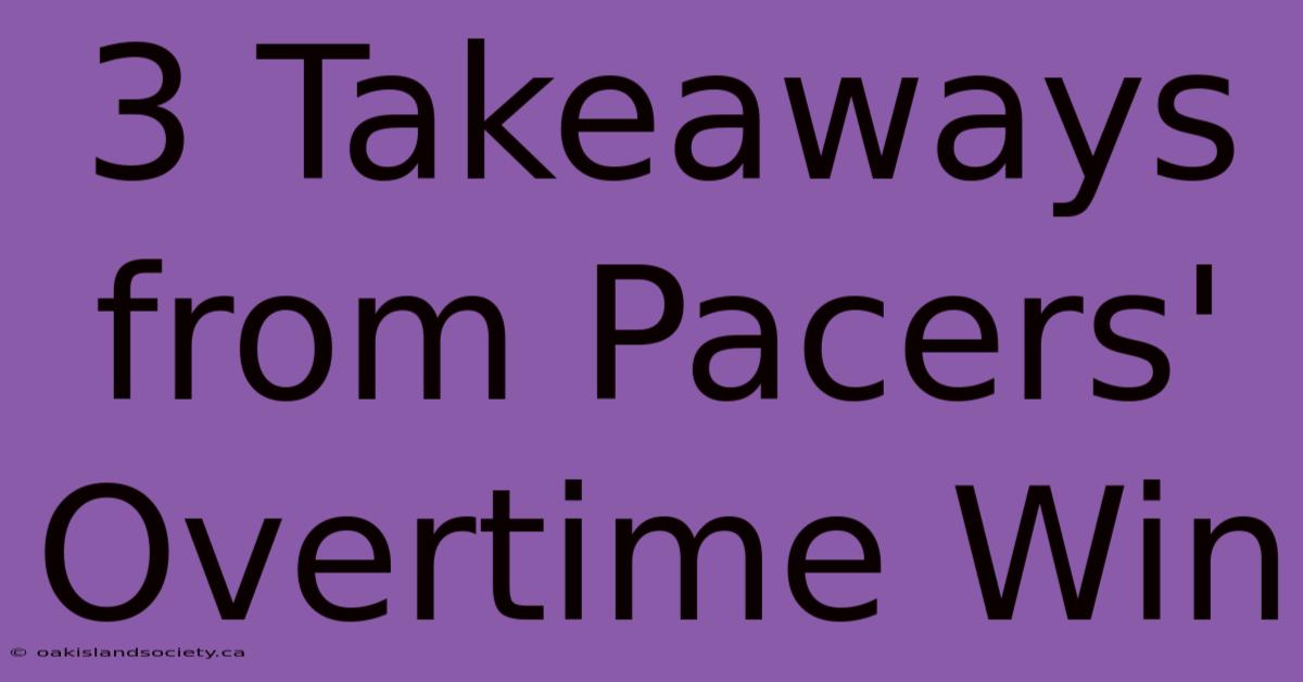 3 Takeaways From Pacers' Overtime Win 