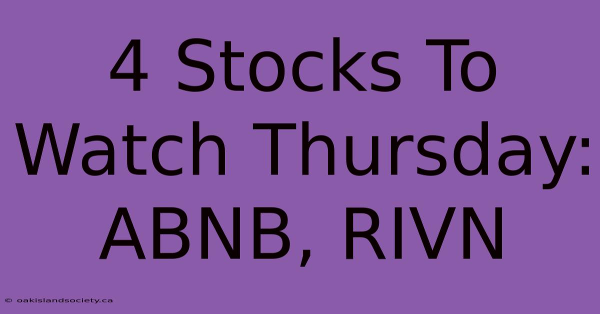 4 Stocks To Watch Thursday: ABNB, RIVN