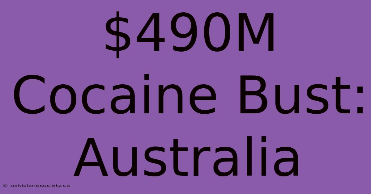 $490M Cocaine Bust: Australia