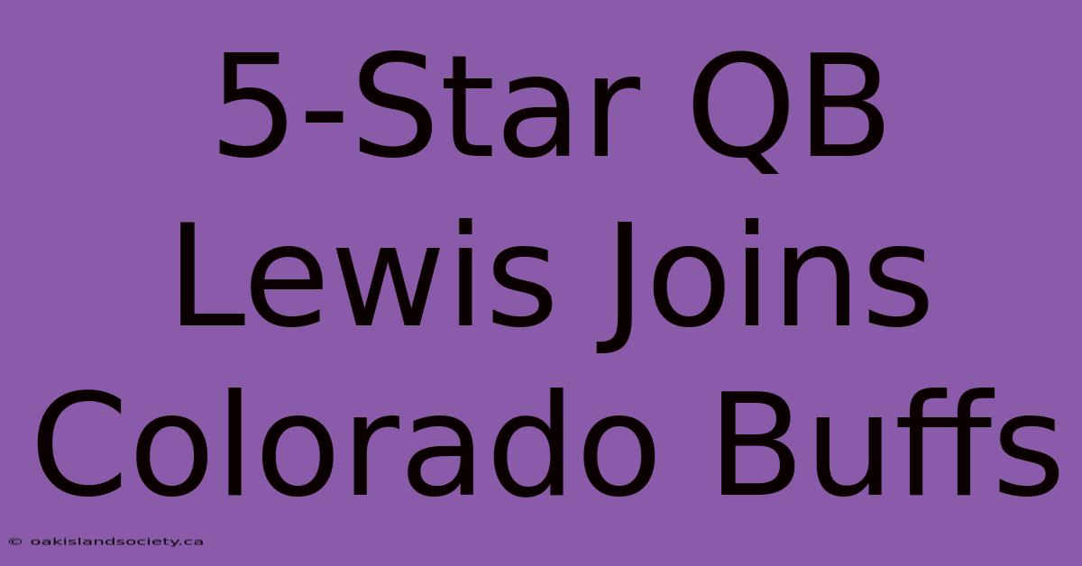 5-Star QB Lewis Joins Colorado Buffs