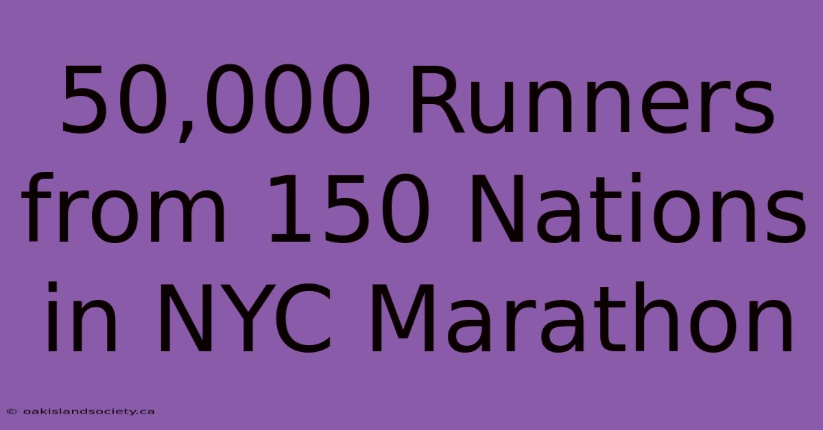 50,000 Runners From 150 Nations In NYC Marathon 