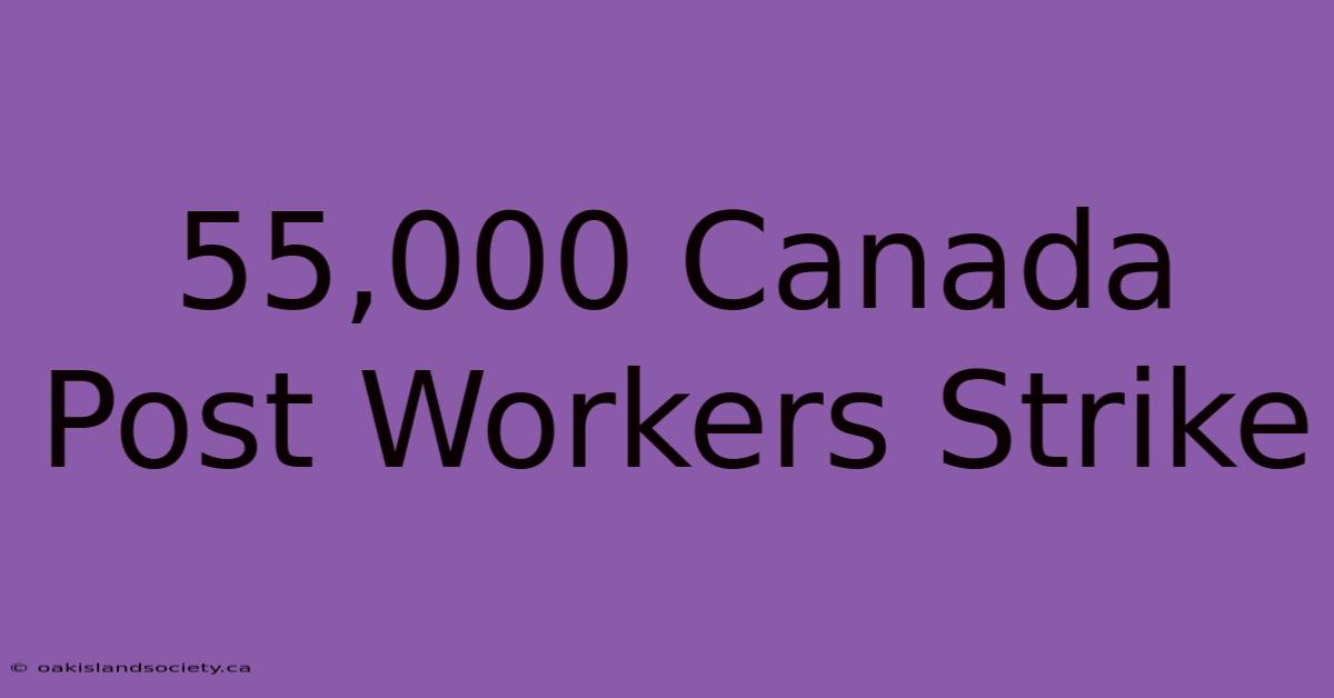 55,000 Canada Post Workers Strike