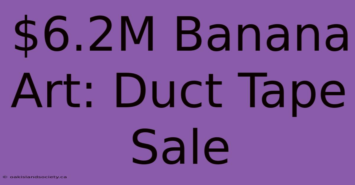 $6.2M Banana Art: Duct Tape Sale