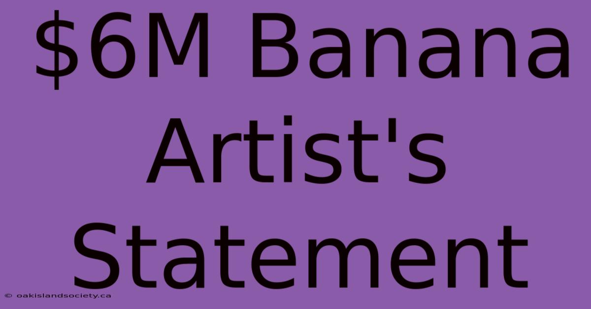 $6M Banana Artist's Statement