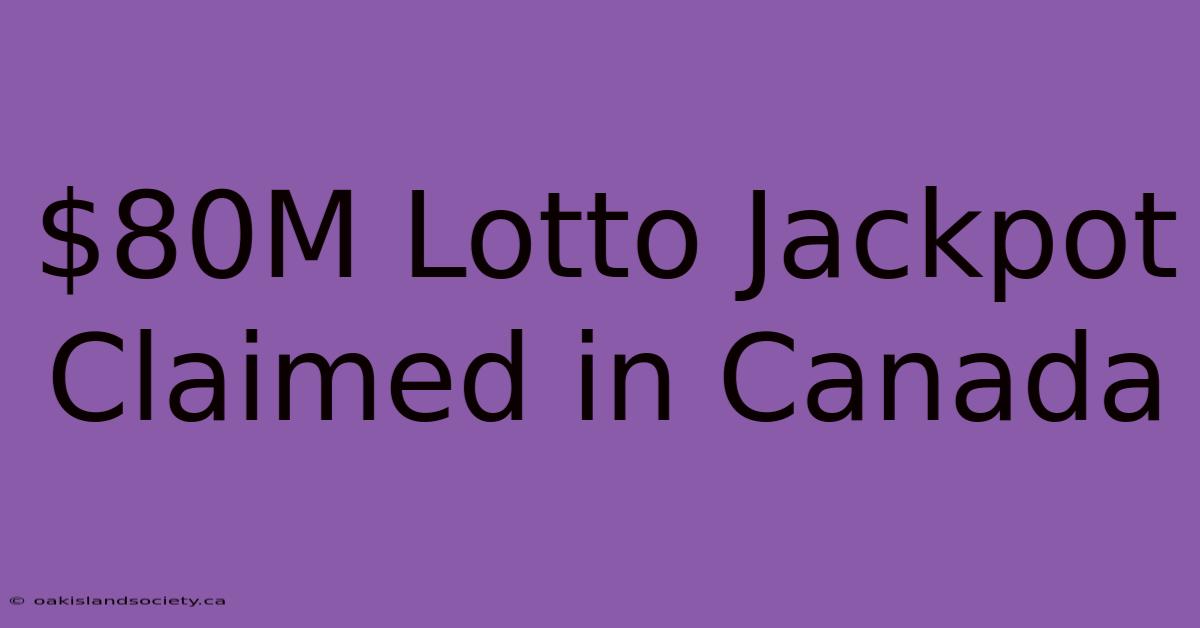 $80M Lotto Jackpot Claimed In Canada