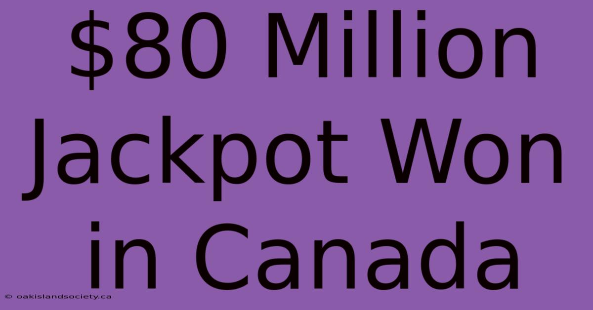 $80 Million Jackpot Won In Canada