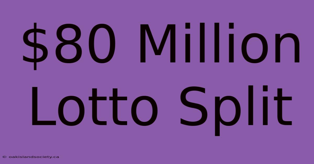 $80 Million Lotto Split