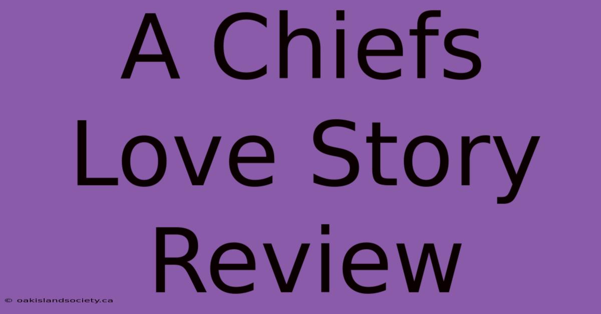 A Chiefs Love Story Review