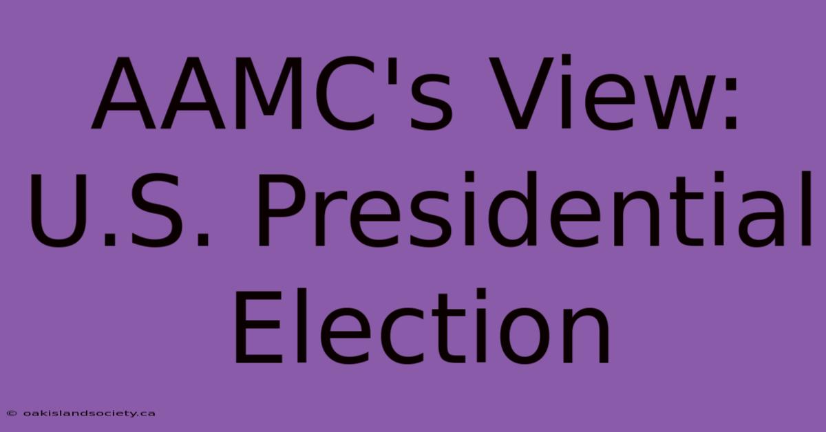 AAMC's View: U.S. Presidential Election