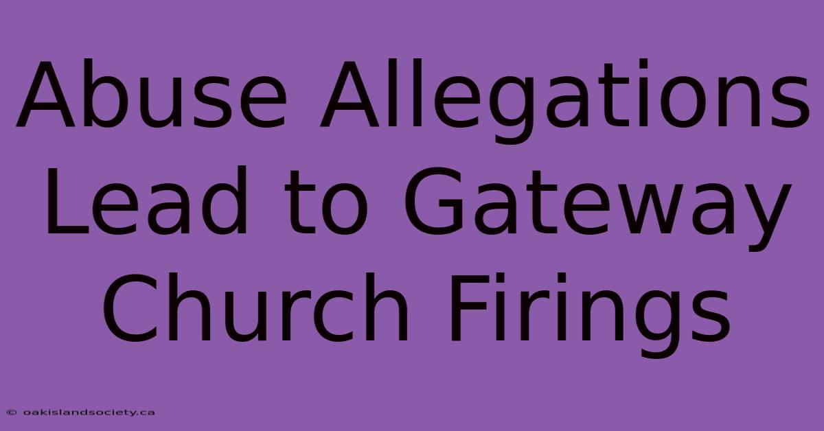 Abuse Allegations Lead To Gateway Church Firings 