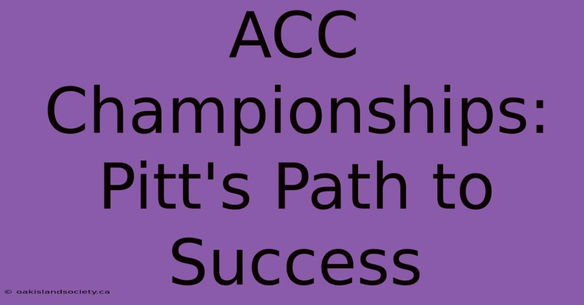 ACC Championships: Pitt's Path To Success