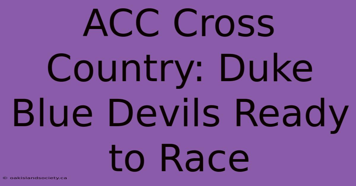 ACC Cross Country: Duke Blue Devils Ready To Race