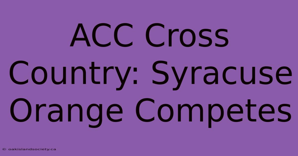 ACC Cross Country: Syracuse Orange Competes 