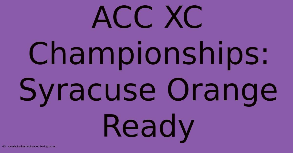 ACC XC Championships: Syracuse Orange Ready