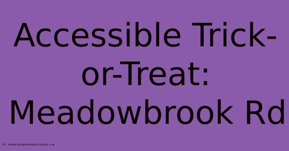 Accessible Trick-or-Treat: Meadowbrook Rd