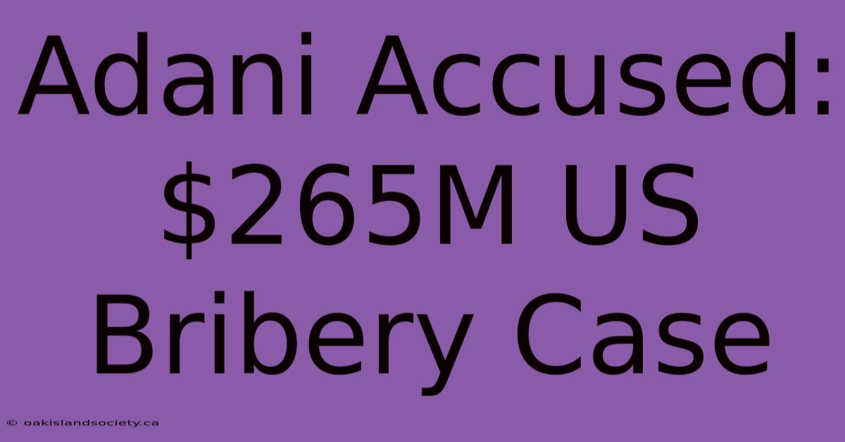 Adani Accused: $265M US Bribery Case