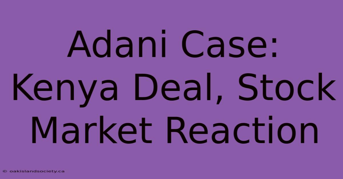 Adani Case: Kenya Deal, Stock Market Reaction