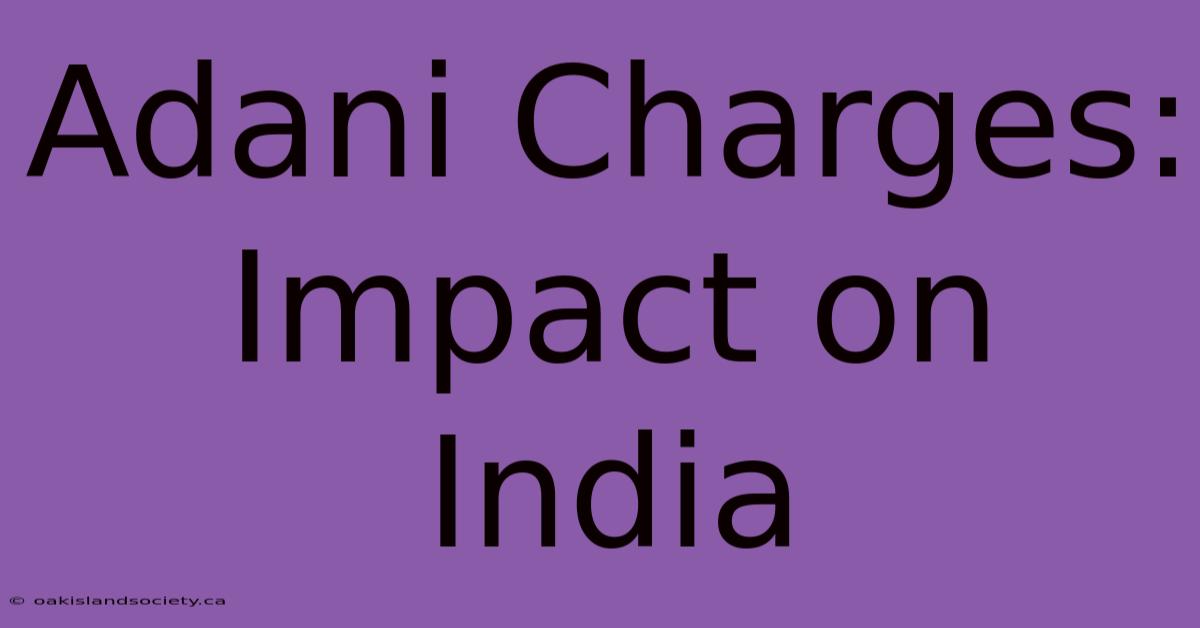 Adani Charges: Impact On India