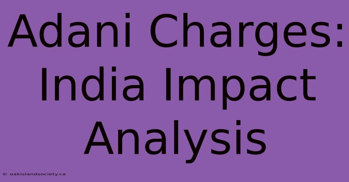 Adani Charges: India Impact Analysis