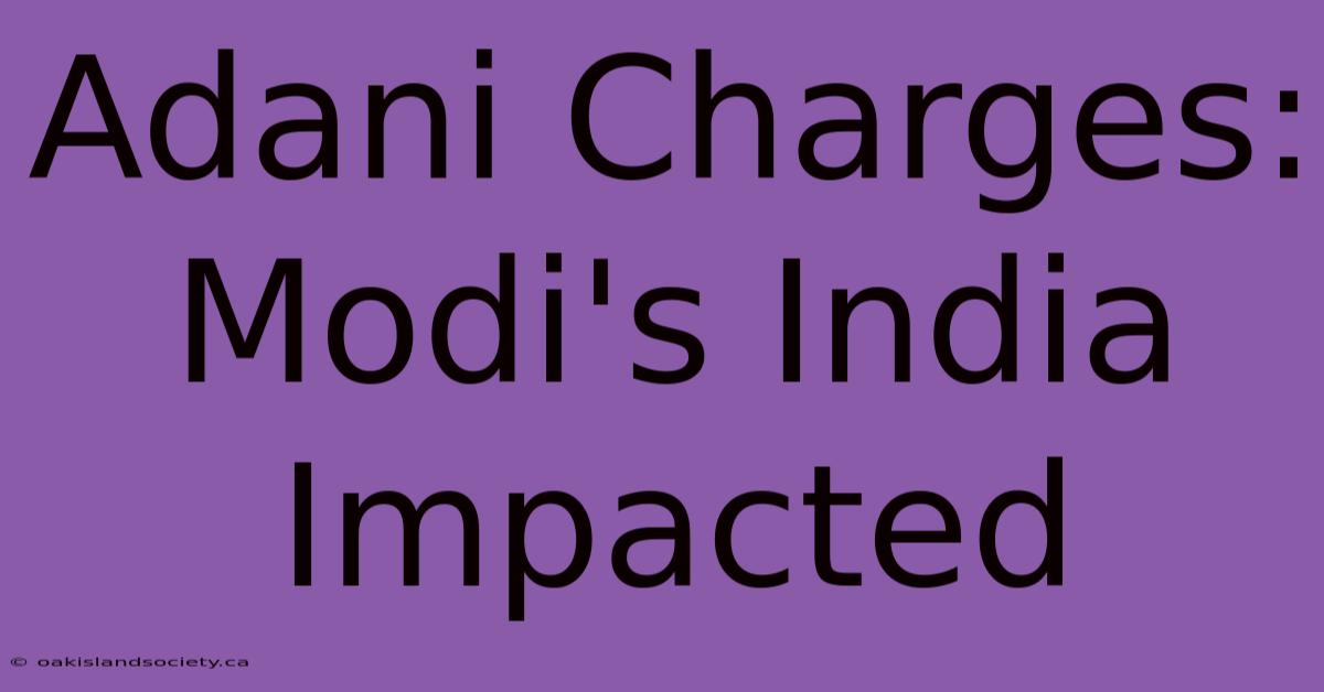 Adani Charges: Modi's India Impacted