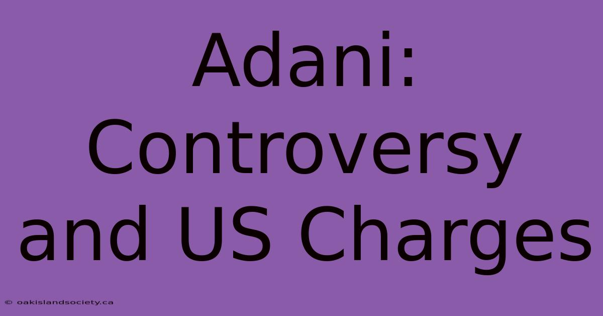 Adani: Controversy And US Charges