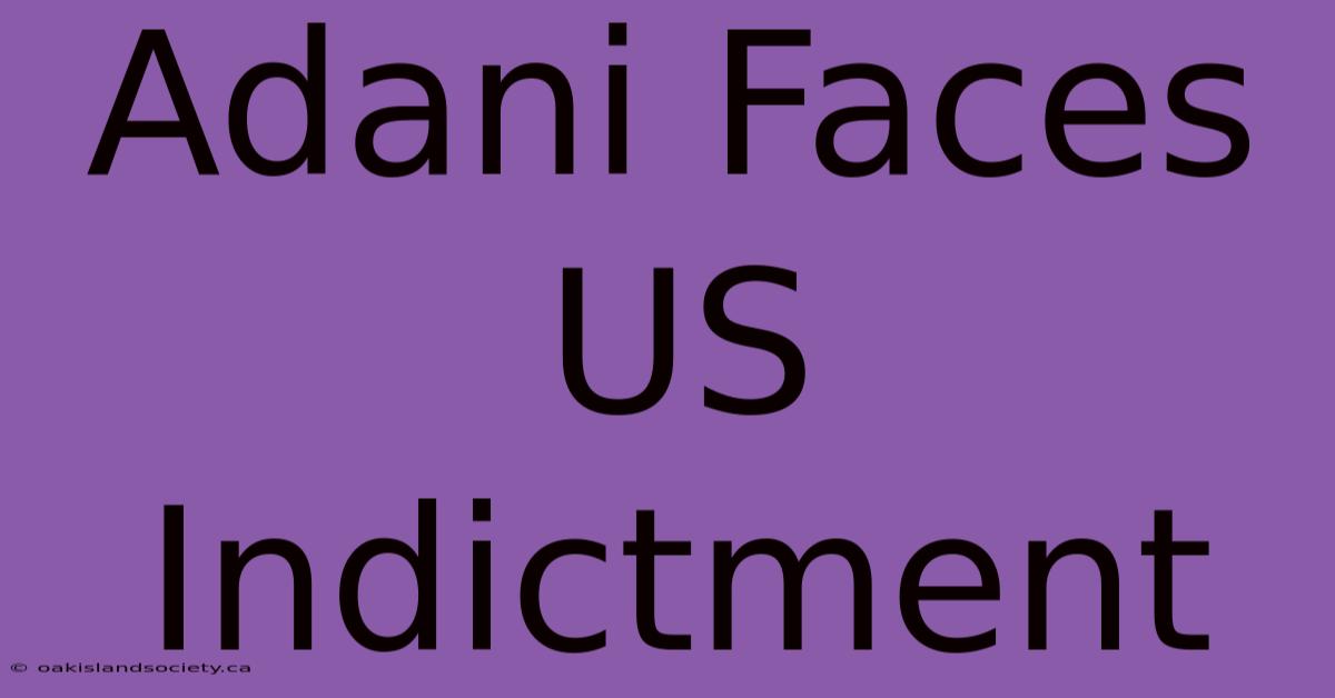 Adani Faces US Indictment