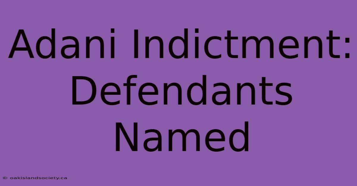 Adani Indictment: Defendants Named