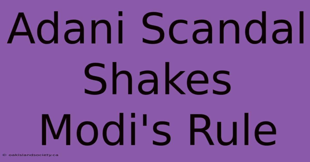 Adani Scandal Shakes Modi's Rule