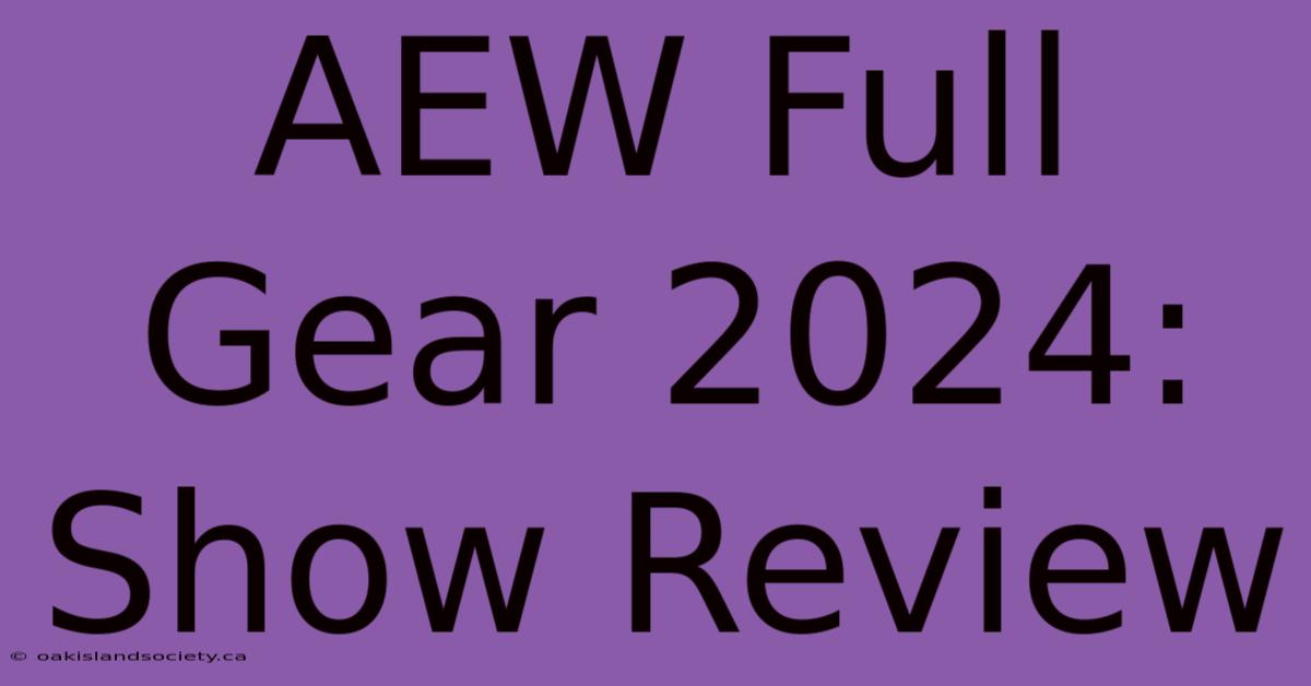 AEW Full Gear 2024: Show Review