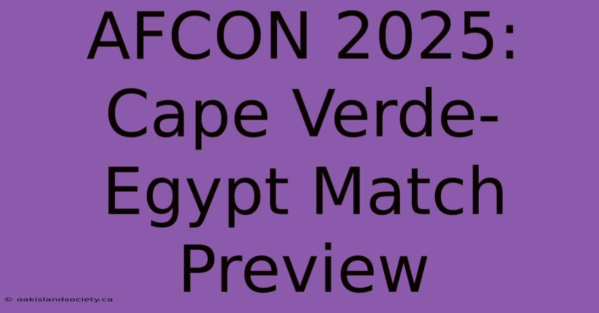 AFCON 2025: Cape Verde-Egypt Match Preview