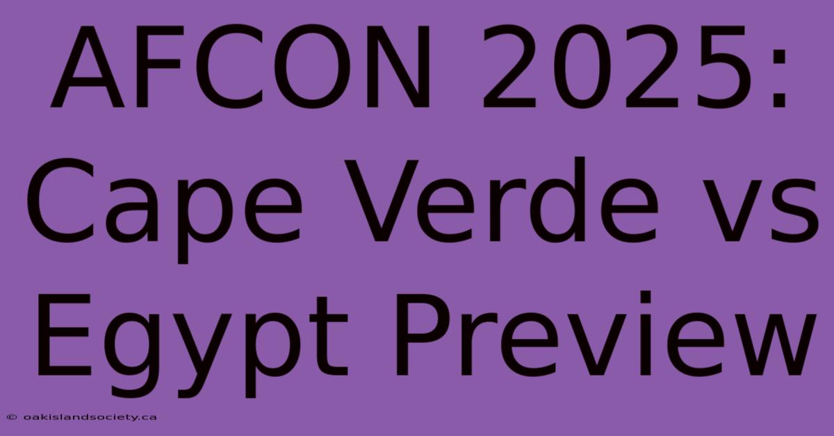 AFCON 2025: Cape Verde Vs Egypt Preview