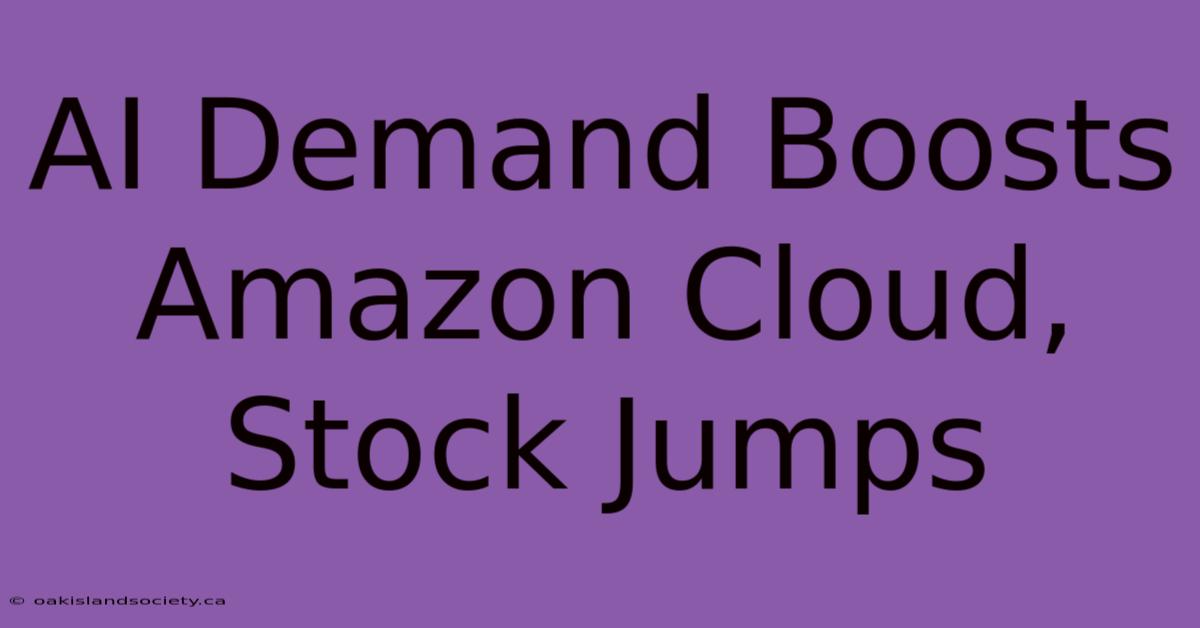 AI Demand Boosts Amazon Cloud, Stock Jumps