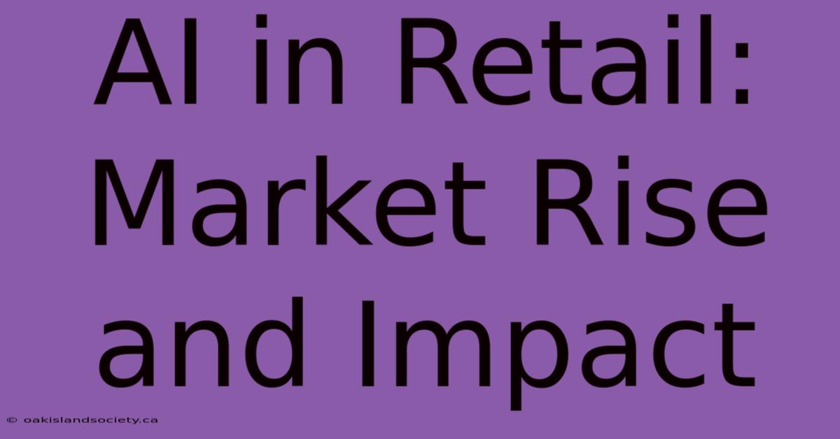 AI In Retail: Market Rise And Impact