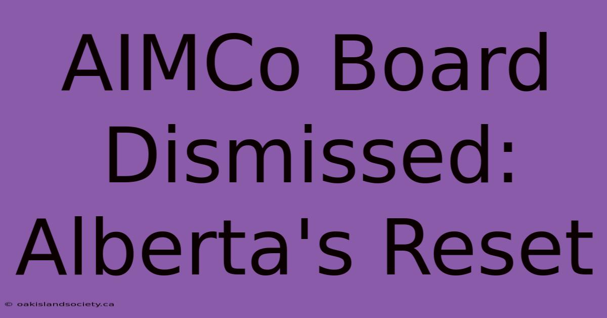 AIMCo Board Dismissed: Alberta's Reset