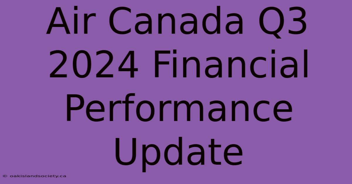 Air Canada Q3 2024 Financial Performance Update