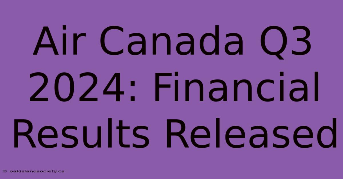 Air Canada Q3 2024: Financial Results Released