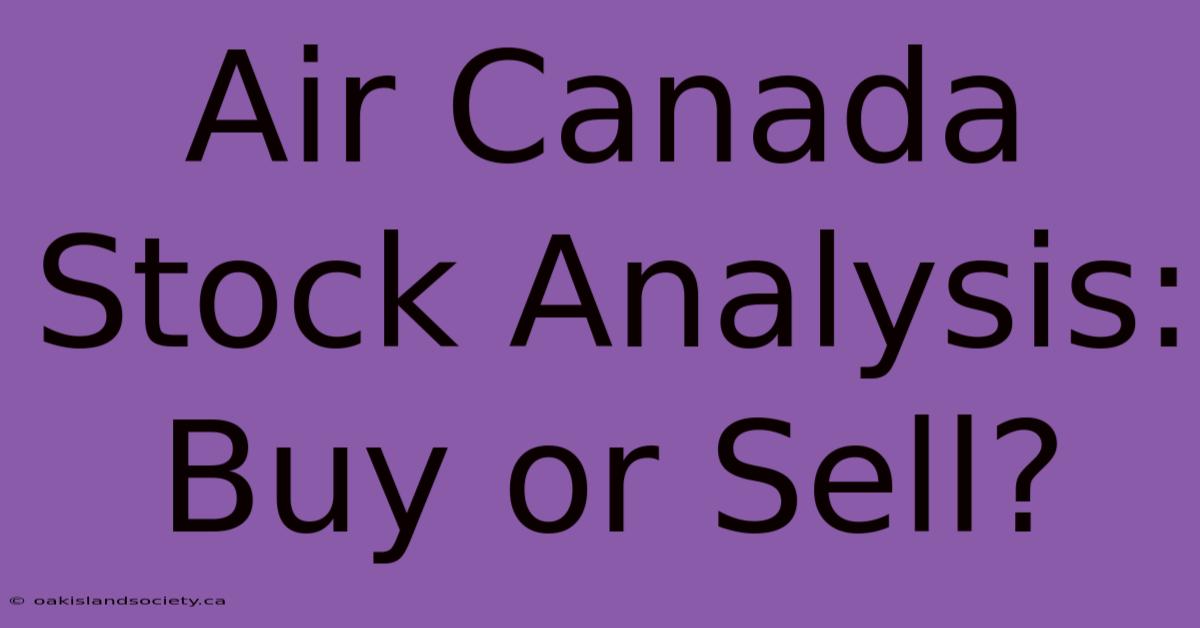 Air Canada Stock Analysis: Buy Or Sell?