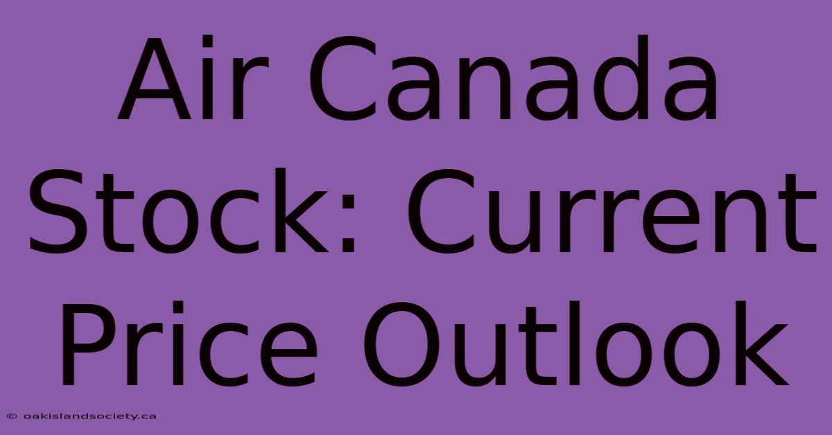 Air Canada Stock: Current Price Outlook