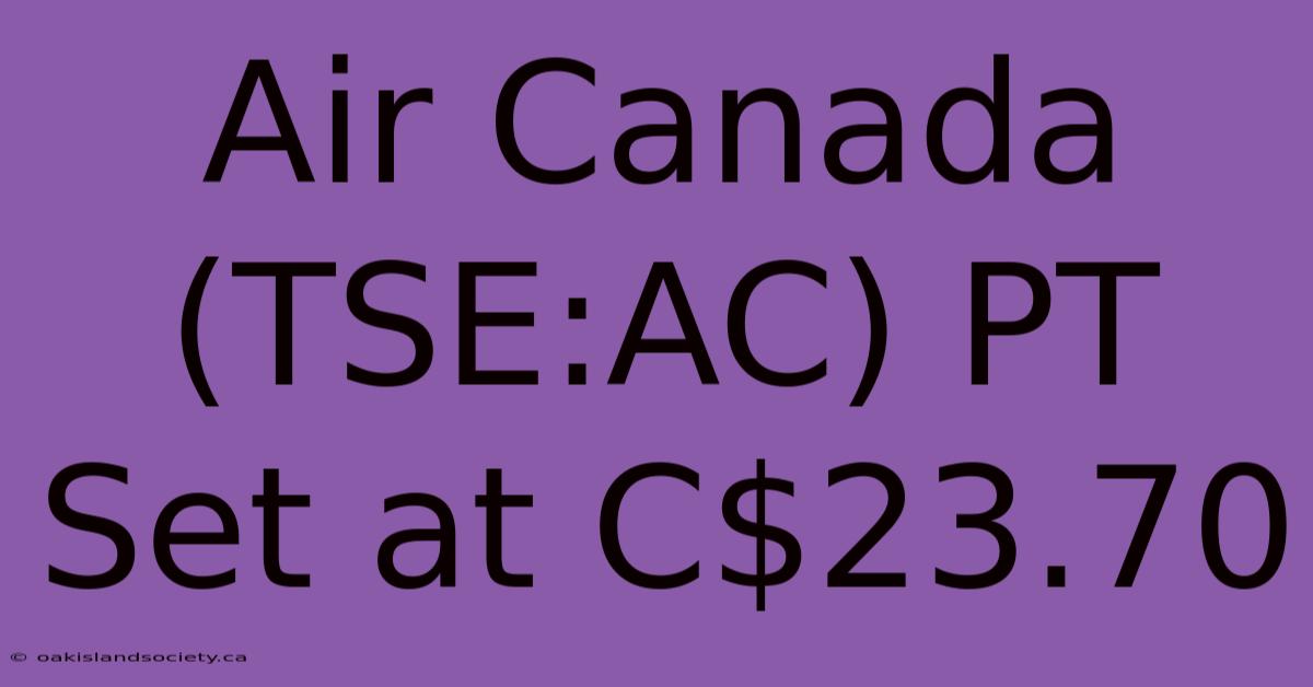 Air Canada (TSE:AC) PT Set At C$23.70