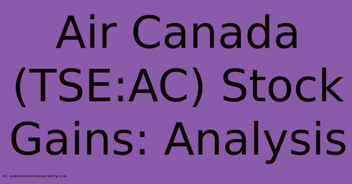 Air Canada (TSE:AC) Stock Gains: Analysis