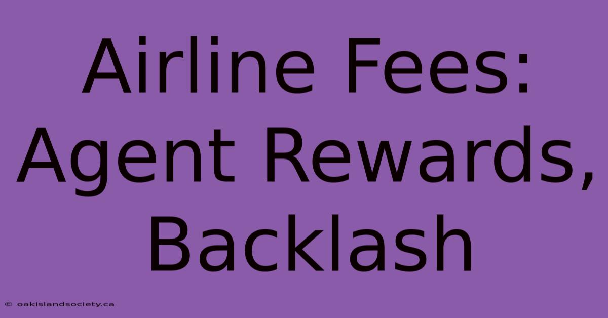 Airline Fees: Agent Rewards, Backlash