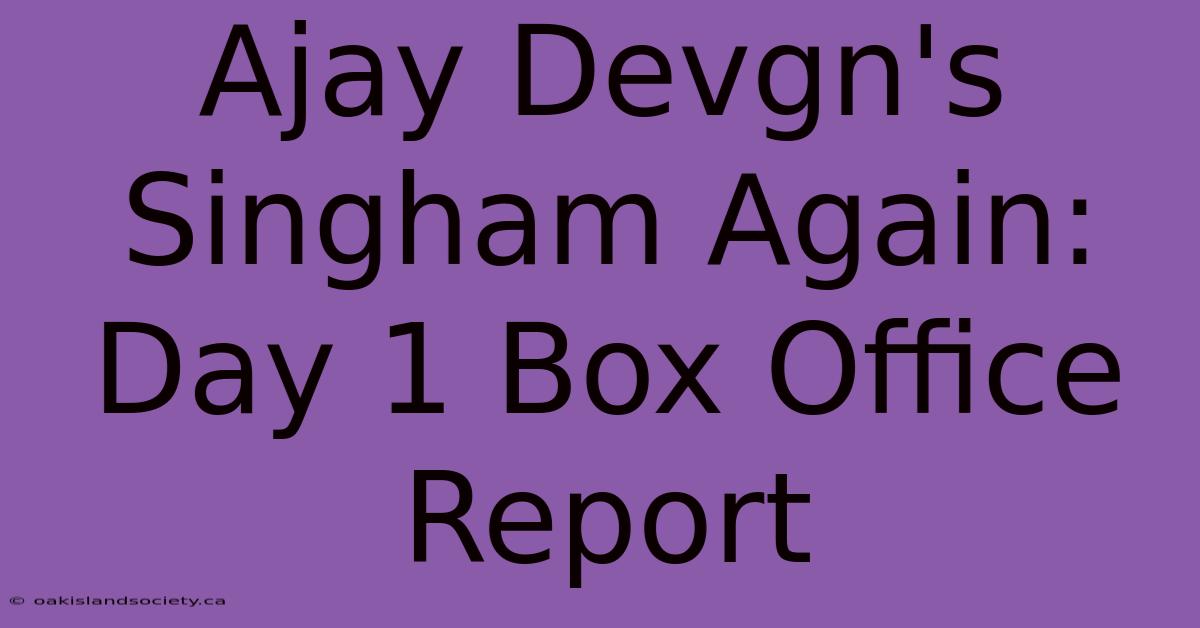 Ajay Devgn's Singham Again: Day 1 Box Office Report