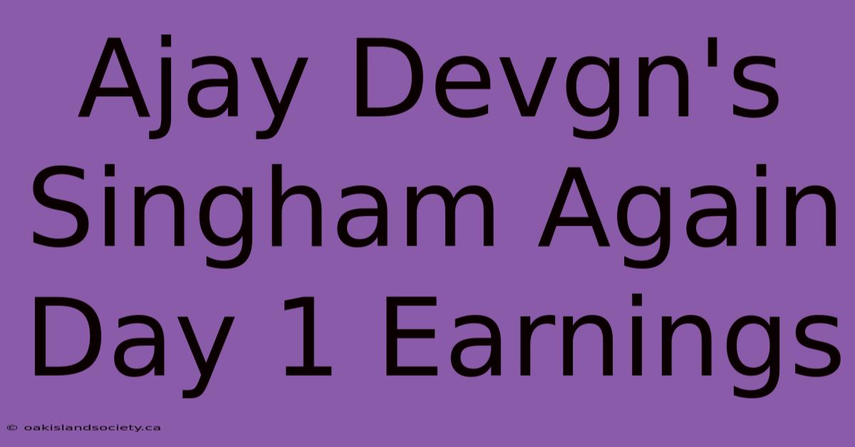 Ajay Devgn's Singham Again Day 1 Earnings