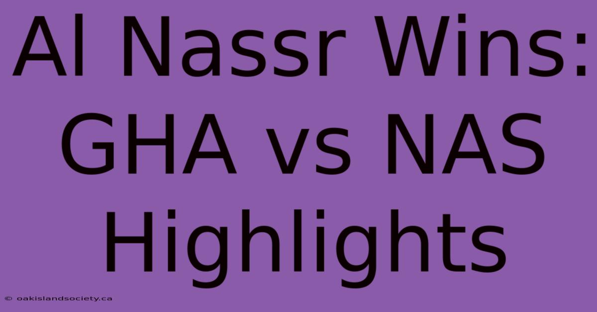 Al Nassr Wins: GHA Vs NAS Highlights