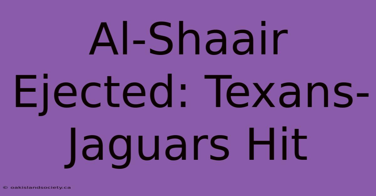 Al-Shaair Ejected: Texans-Jaguars Hit