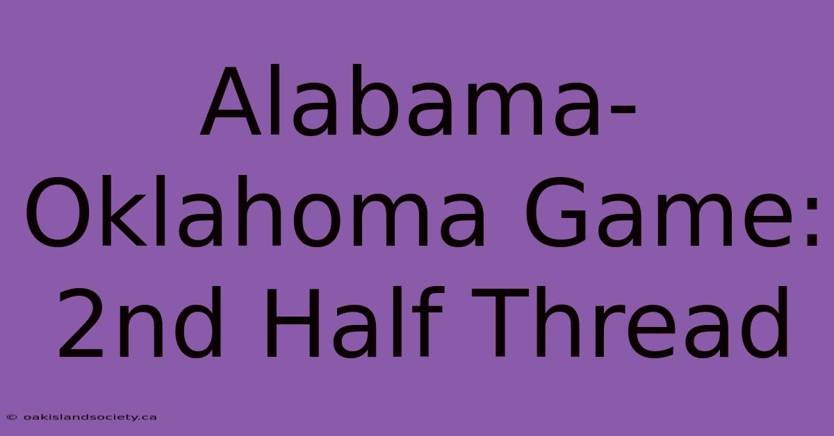 Alabama-Oklahoma Game: 2nd Half Thread