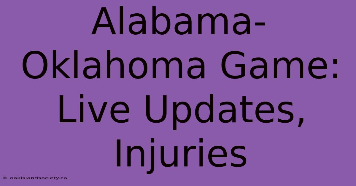 Alabama-Oklahoma Game: Live Updates, Injuries