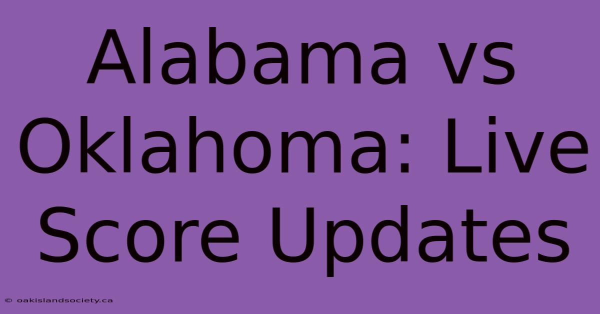 Alabama Vs Oklahoma: Live Score Updates